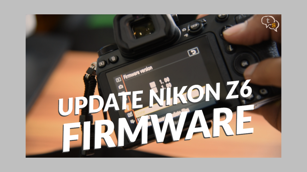 Updating Nikon Z6 Firmware talkingStuff network